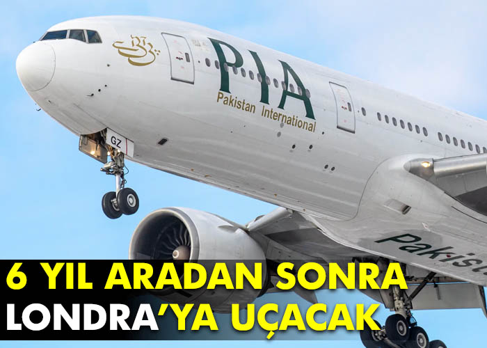 PIA 6 yıl sonra Londra’ya uçacak