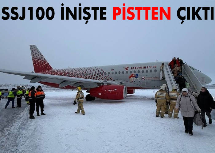 SSJ100 inişte pistten çıktı
