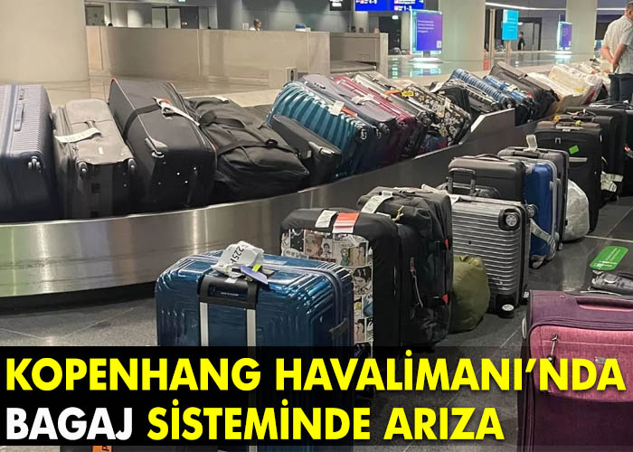 Kopenhag’da bagaj arızası