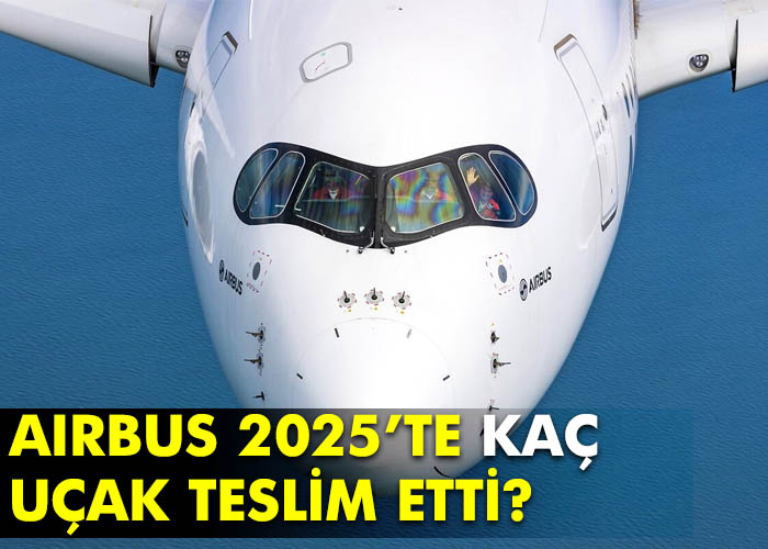 Airbus 2025’te kaç uçak teslim etti?