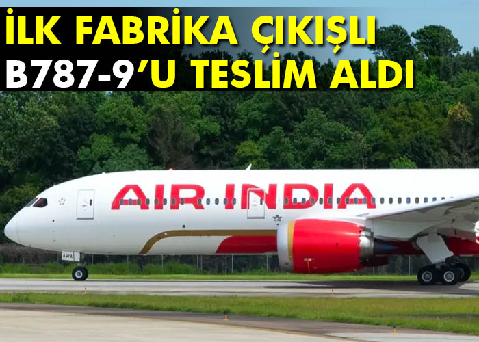 Air India’ya B787-9 teslimatı