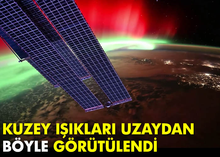 Kuzey Işıkları uzaydan görüntülendi