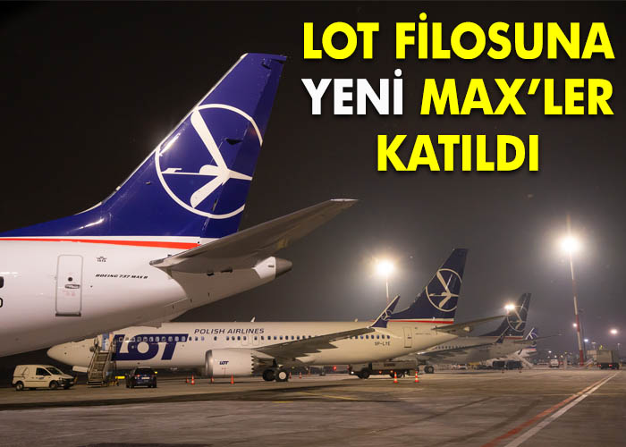 LOT’a 3 adet B737 MAX teslimatı