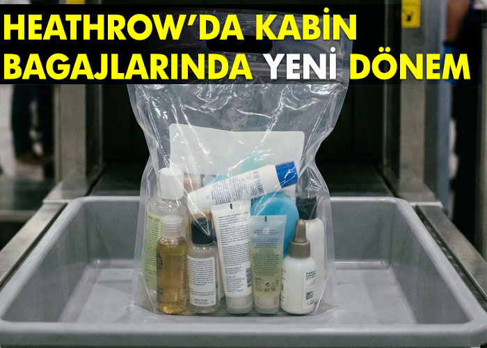 Heathrow’da sıvı sınırlaması kalktı