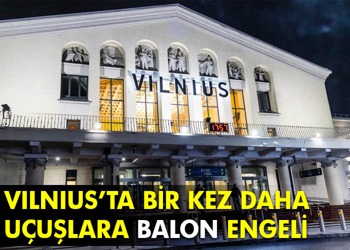 Vilnus’ta balon krizi devam ediyor