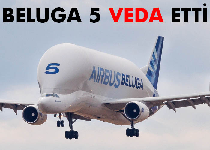 Beluga 5 gökyüzüne veda etti