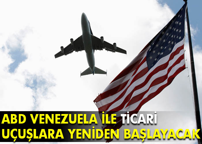 ABD-Venezuela arasında uçuşlar başlıyor