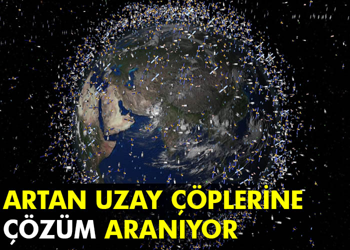 Artan uzay çöplerine çözüm aranıyor