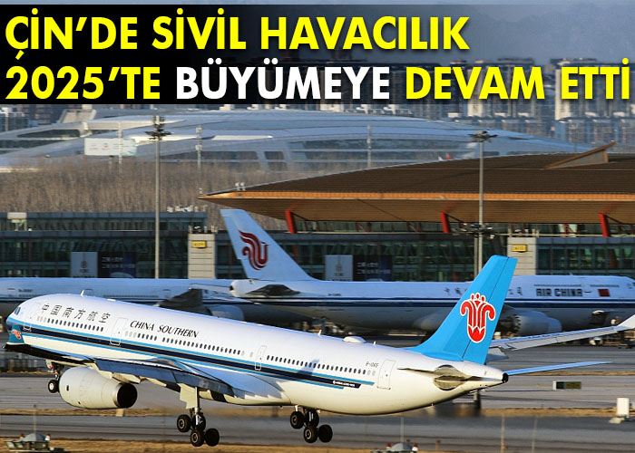 Çin’de sivil havacılık 2025’te büyüme kaydetti