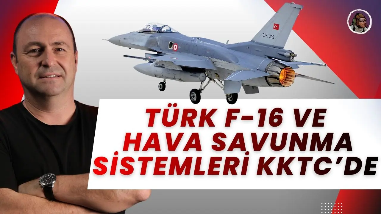 Tolga Özbek ile gündem: KKTC’deki F-16’larımız