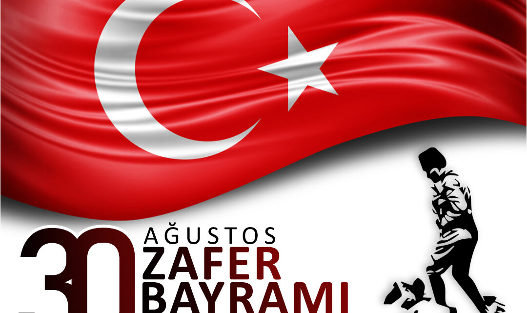 30 AĞUSTOS ZAFER BAYRAMI KUTLU OLSUN