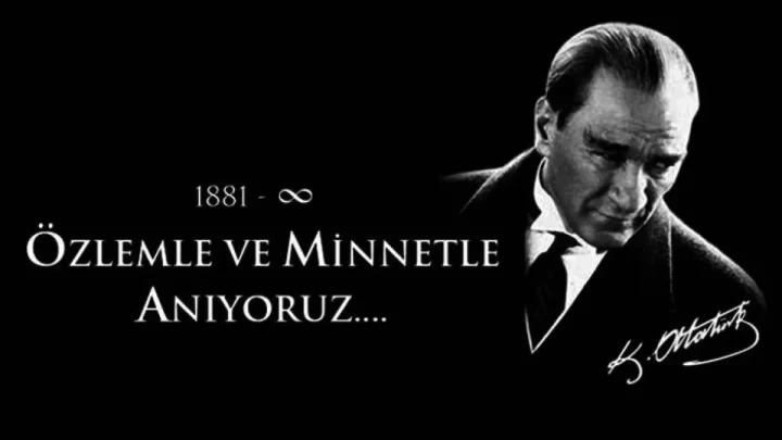 10 KASIM GAZİ MUSTAFA KEMAL ATATÜRKÜ ÖZLEMLE MİNNETLE ANIYORUZ